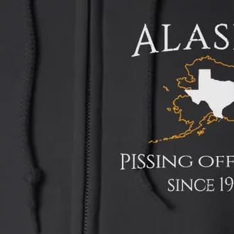 Alaska Pissing Off Texas Since 1959 Size State Full Zip Hoodie