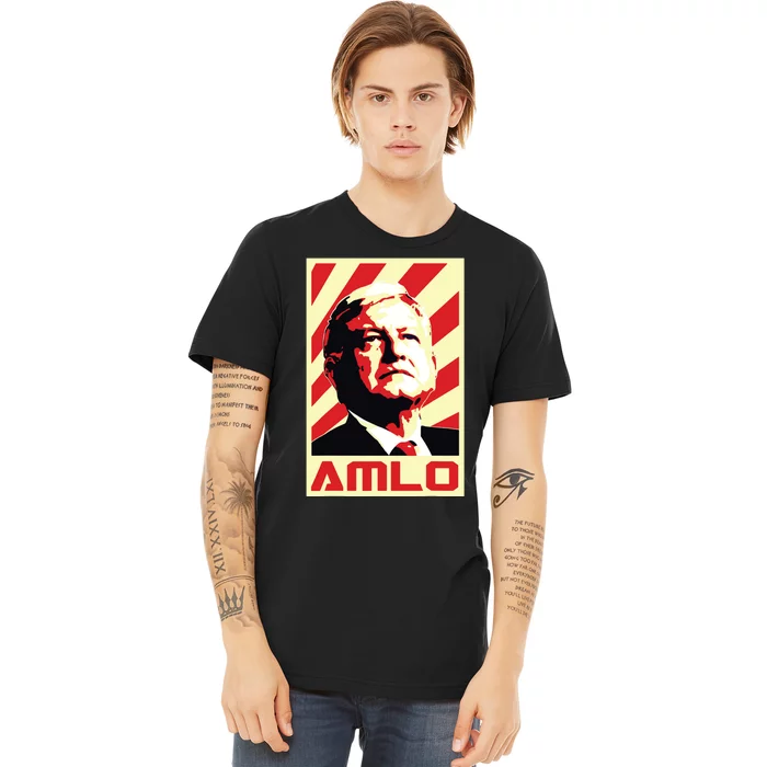 Amlo President Of Mexico Retro Propaganda Premium T-Shirt