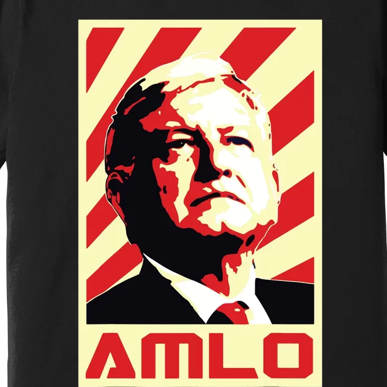 Amlo President Of Mexico Retro Propaganda Premium T-Shirt