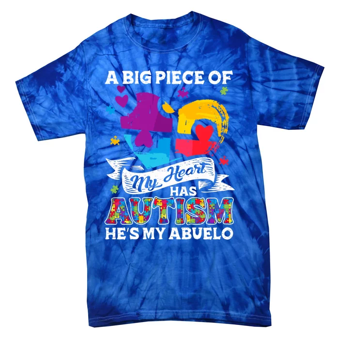 A Piece Of My Heart Has Autism My Abuelo Cool Gift Tie-Dye T-Shirt