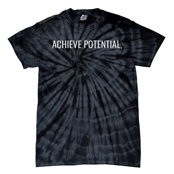 Achieve Potential Optimistic And Inspirational Message Tie-Dye T-Shirt