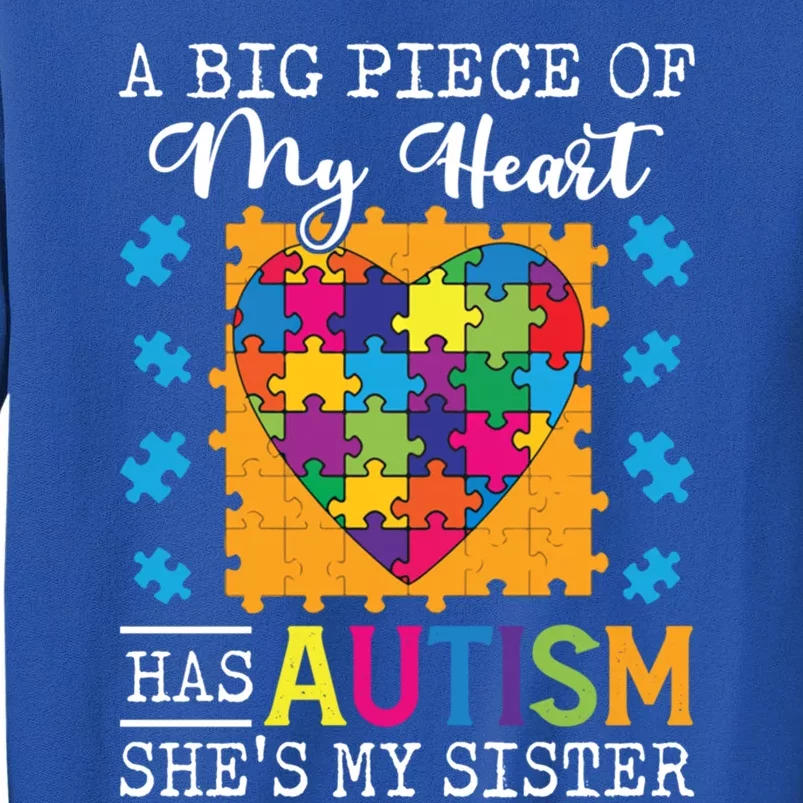 A Piece Of My Heart Has Autism My Sister Gift Tall Sweatshirt