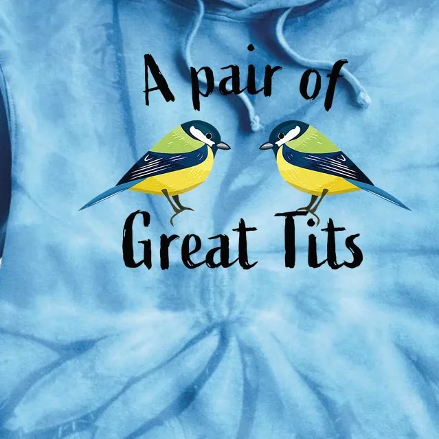 A Pair Of Great Tits Funny Bird Gift Tie Dye Hoodie