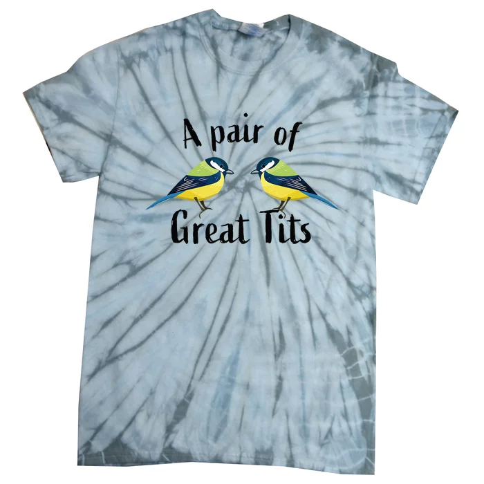 A Pair Of Great Tits Funny Bird Gift Tie-Dye T-Shirt