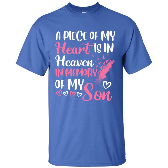 A Piece Of My Heart Is In Heaven In Memory Of My Son Gift Tall T-Shirt