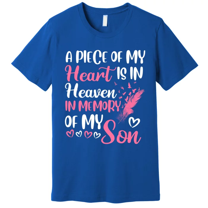 A Piece Of My Heart Is In Heaven In Memory Of My Son Gift Premium T-Shirt