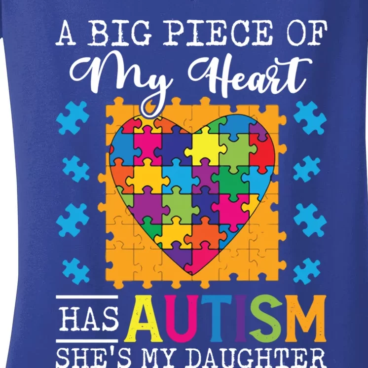 A Piece Of My Heart Has Autism My Daughter Gift Women's V-Neck T-Shirt