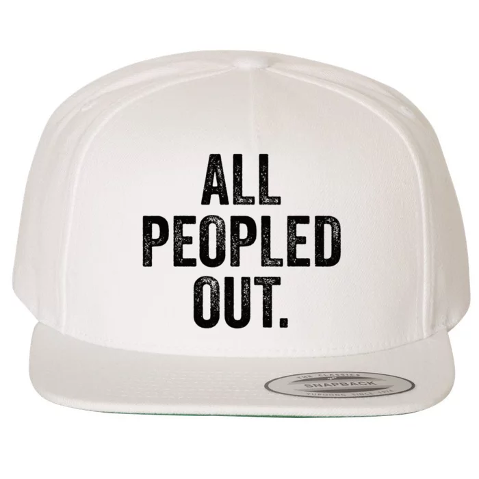 All Peopled Out Funny Introvert Wool Snapback Cap