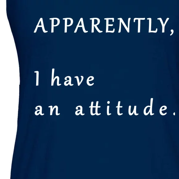 Apparently I Have An Attitude Ladies Essential Flowy Tank