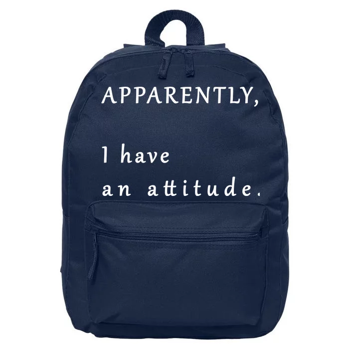 Apparently I Have An Attitude 16 in Basic Backpack