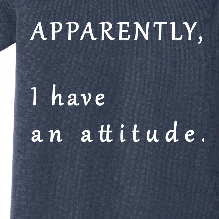 Apparently I Have An Attitude Baby Bodysuit