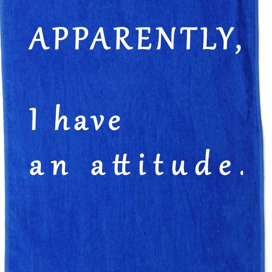 Apparently I Have An Attitude Platinum Collection Golf Towel