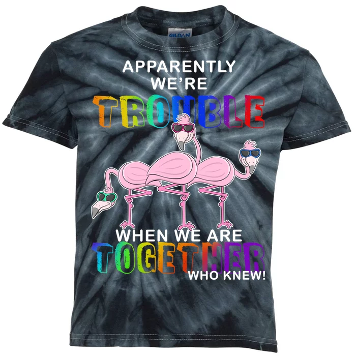 Apparently We're Trouble When We Are Together Kids Tie-Dye T-Shirt