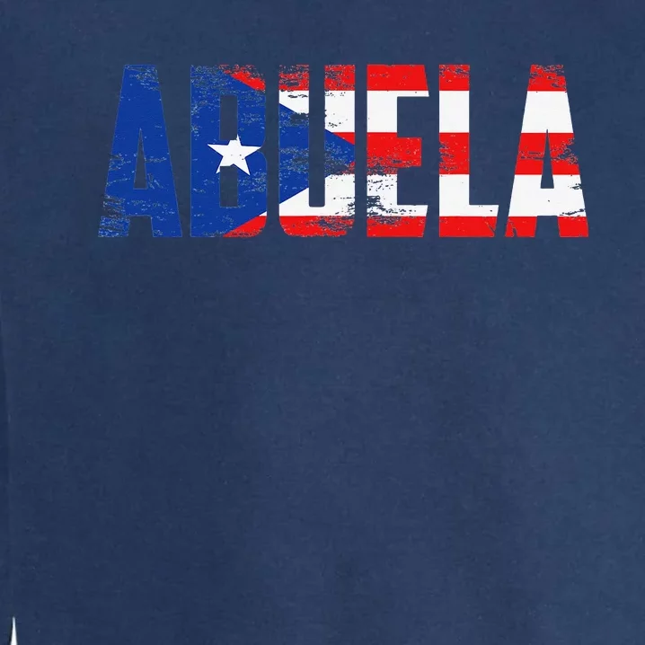 Abuela Puerto Rico Flag Pride Mothers Day Puerto Rican Garment-Dyed Sweatshirt