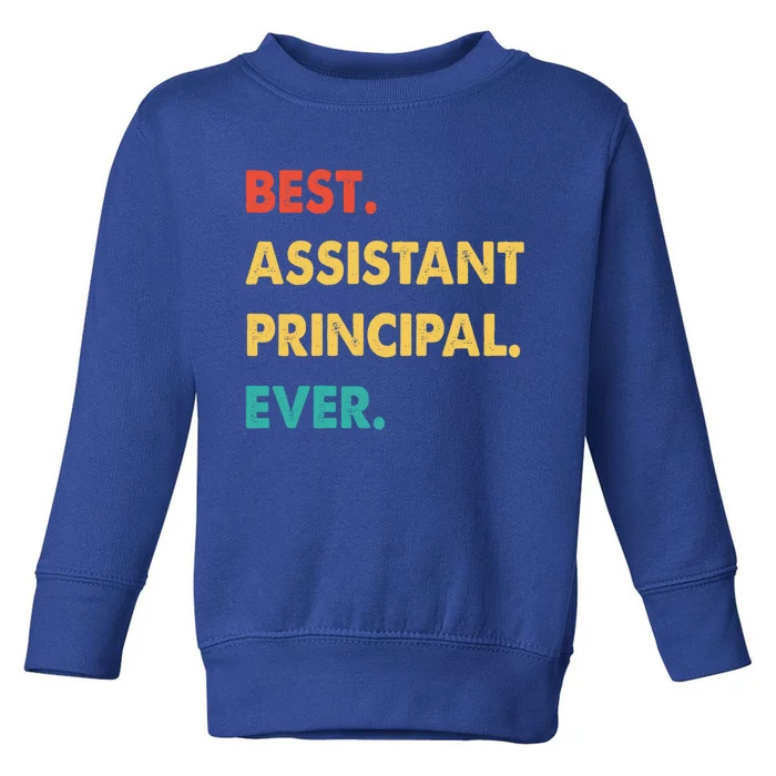 Assistant Principal Retro Best Assistant Principal Ever Gift Toddler Sweatshirt