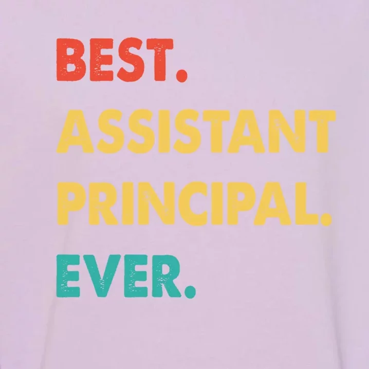 Assistant Principal Retro Best Assistant Principal Ever Gift Garment-Dyed Sweatshirt