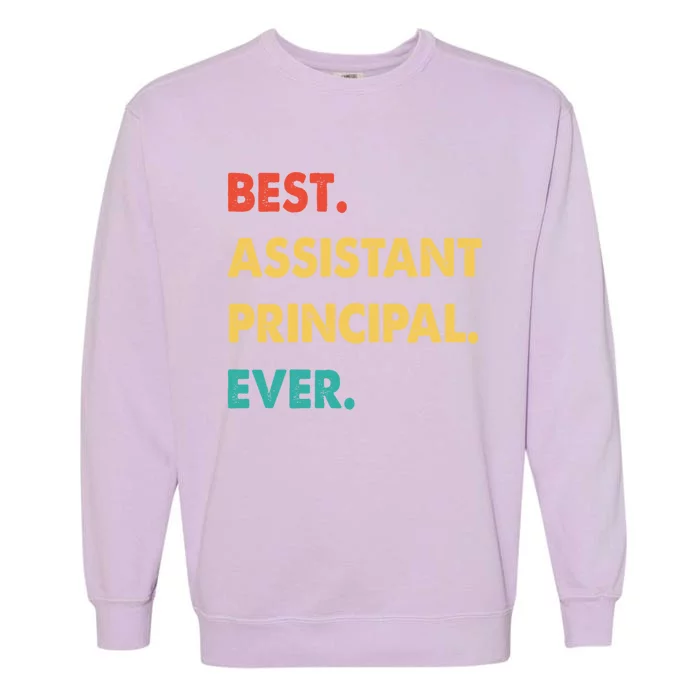 Assistant Principal Retro Best Assistant Principal Ever Gift Garment-Dyed Sweatshirt