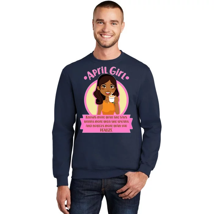 April Birthday Girl Knows More Than You Realize Tall Sweatshirt