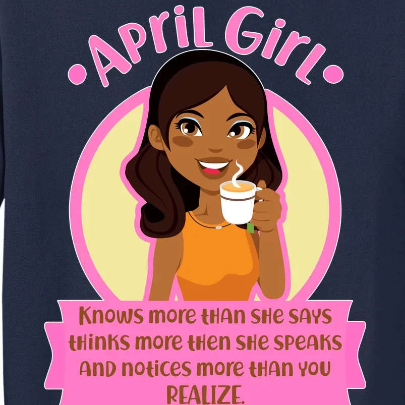 April Birthday Girl Knows More Than You Realize Tall Sweatshirt