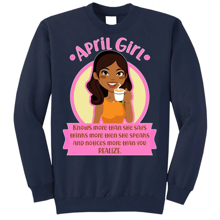 April Birthday Girl Knows More Than You Realize Tall Sweatshirt