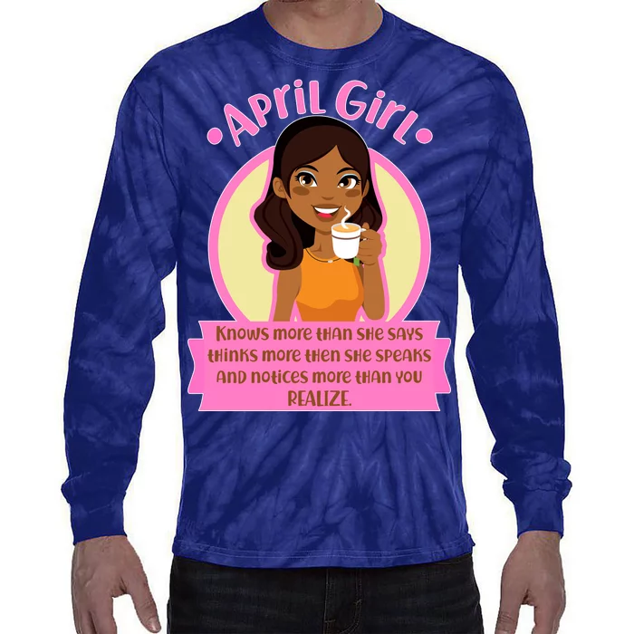 April Birthday Girl Knows More Than You Realize Tie-Dye Long Sleeve Shirt