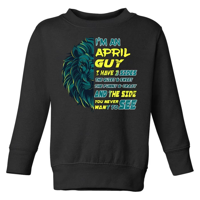 April Birthday Guy Has 3 Sides Sweet Funny Crazy Toddler Sweatshirt