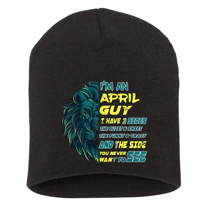 April Birthday Guy Has 3 Sides Sweet Funny Crazy Short Acrylic Beanie