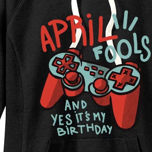 April Fools And Yes It's My Birthday Women's Fleece Hoodie