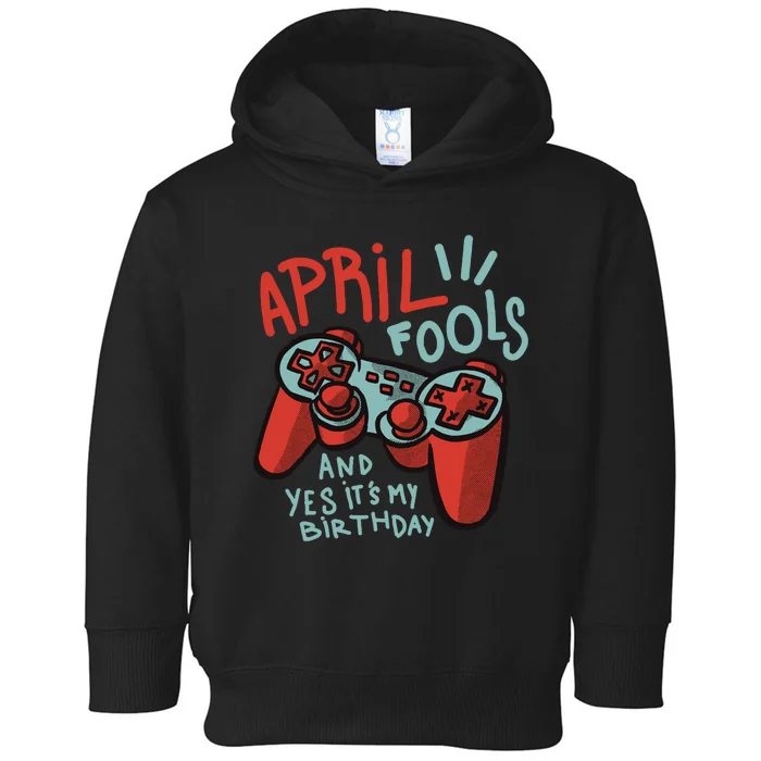 April Fools And Yes It's My Birthday Toddler Hoodie