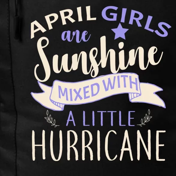 April Girls Are Sunshine Mixed With Hurricane Daily Commute Backpack