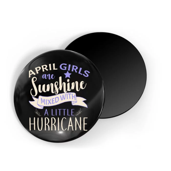 April Girls Are Sunshine Mixed With Hurricane Magnet