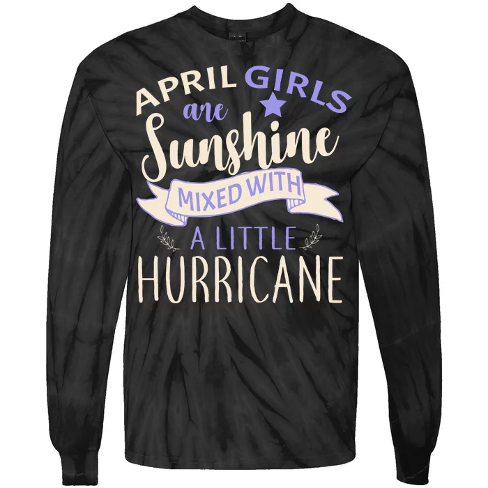 April Girls Are Sunshine Mixed With Hurricane Tie-Dye Long Sleeve Shirt