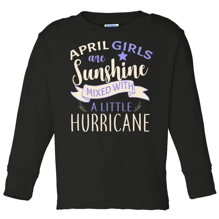 April Girls Are Sunshine Mixed With Hurricane Toddler Long Sleeve Shirt