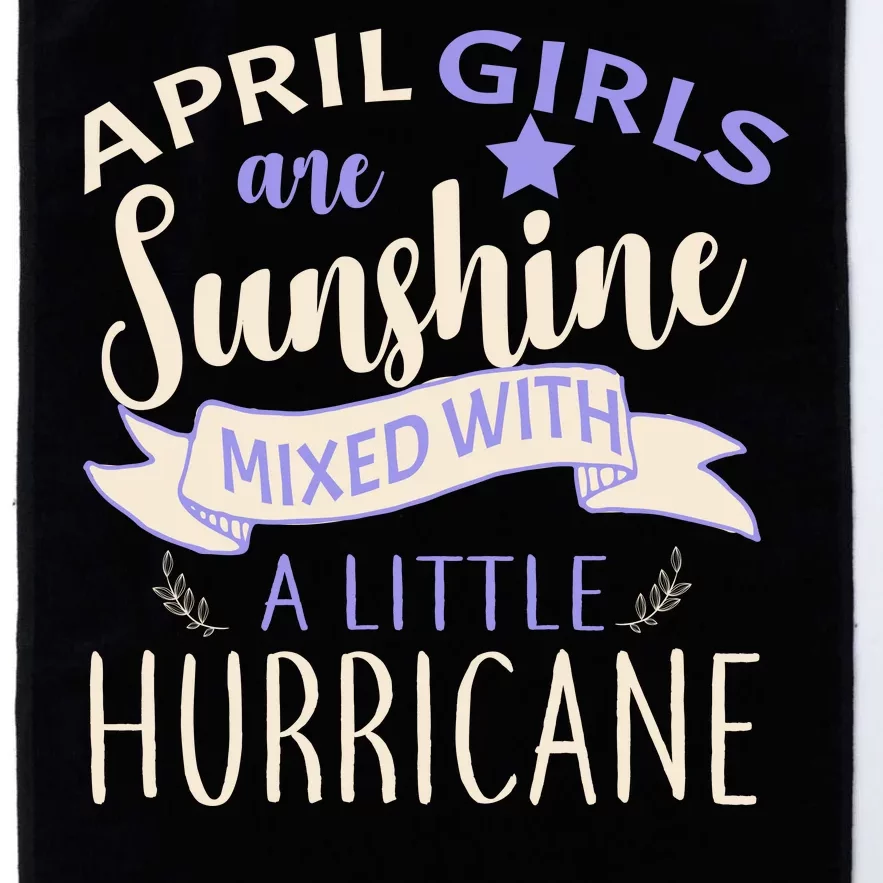 April Girls Are Sunshine Mixed With Hurricane Platinum Collection Golf Towel