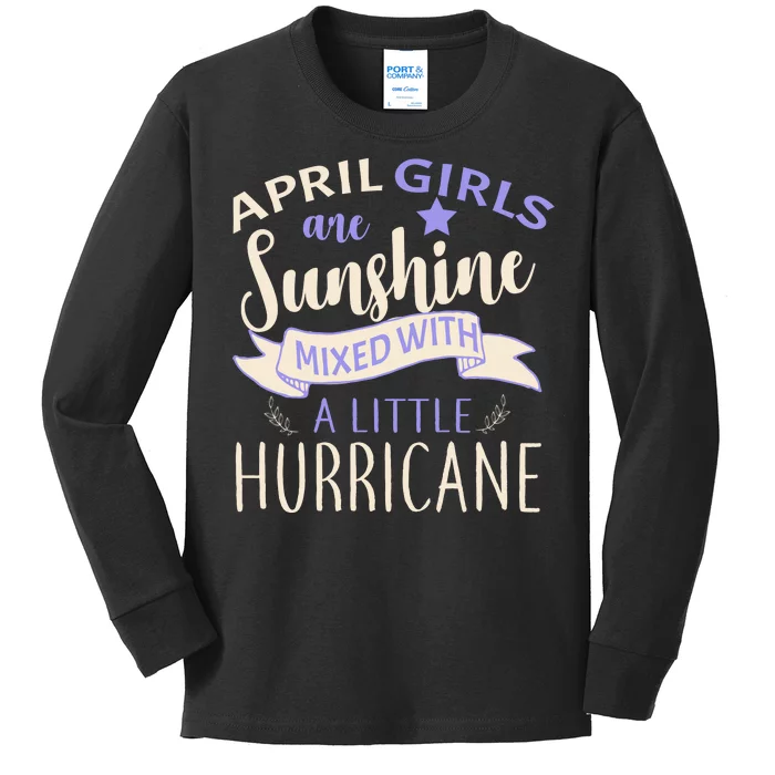 April Girls Are Sunshine Mixed With Hurricane Kids Long Sleeve Shirt