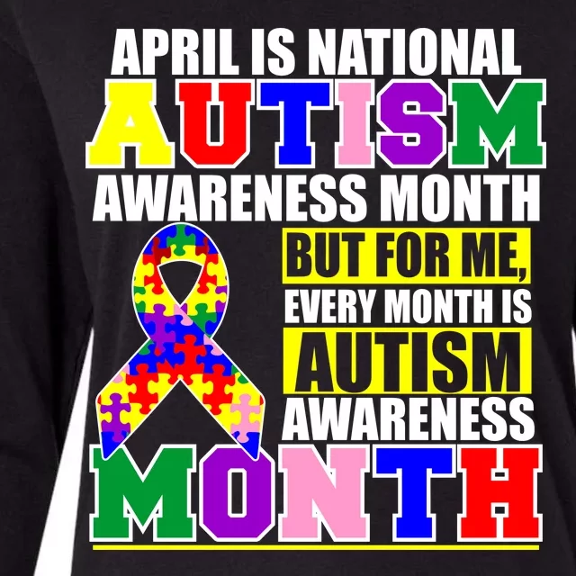 April is Autism Awareness Month For Me Every Month is AUTISM Awareness Womens Cotton Relaxed Long Sleeve T-Shirt