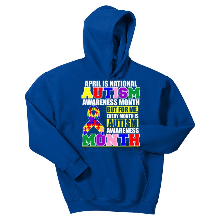 April is Autism Awareness Month For Me Every Month is AUTISM Awareness Kids Hoodie