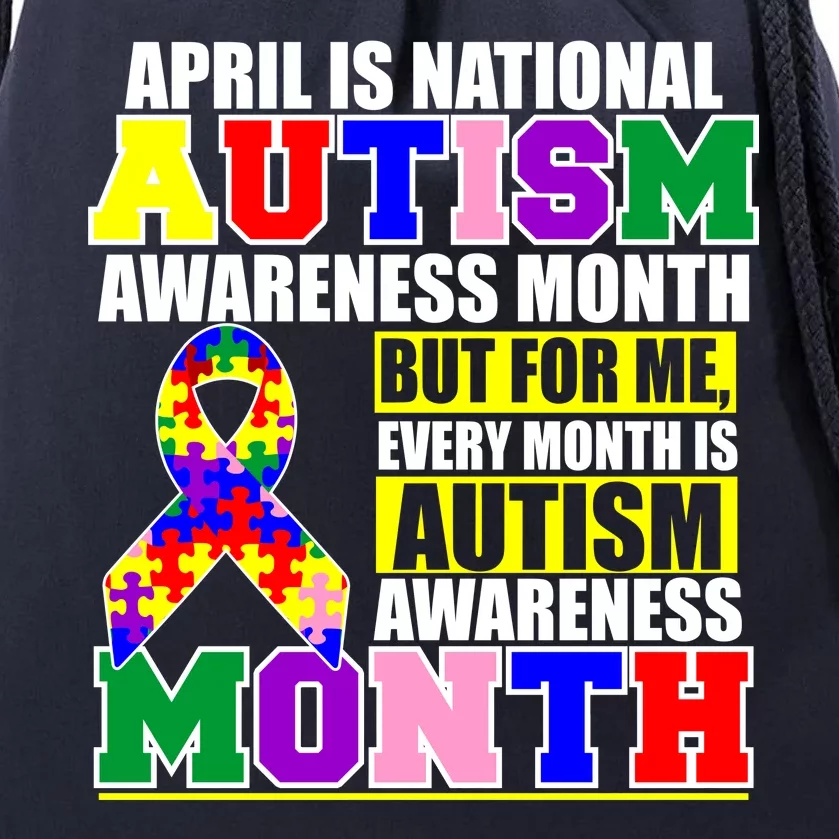 April is Autism Awareness Month For Me Every Month is AUTISM Awareness Drawstring Bag