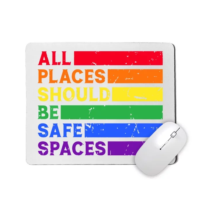 All Places Should Be Safe Spaces Pride Ally Month Mousepad