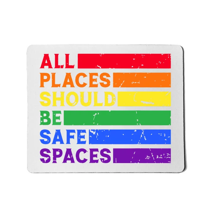 All Places Should Be Safe Spaces Pride Ally Month Mousepad