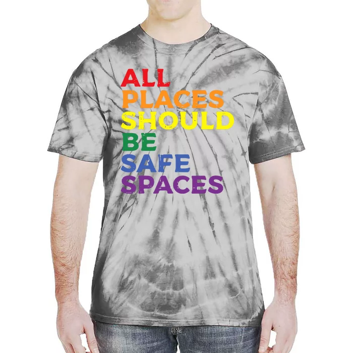 All Places Should Be Safe Spaces Pride Ally Month Tie-Dye T-Shirt