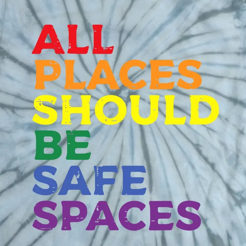 All Places Should Be Safe Spaces Pride Ally Month Tie-Dye T-Shirt