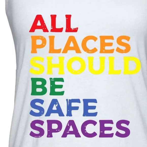 All Places Should Be Safe Spaces Pride Ally Month Ladies Essential Flowy Tank