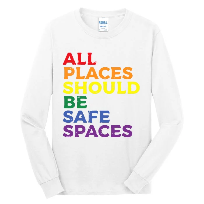 All Places Should Be Safe Spaces Pride Ally Month Tall Long Sleeve T-Shirt