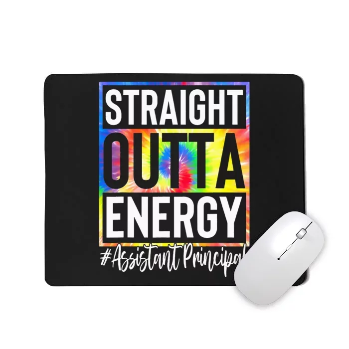 Assistant Principal Straight Outta Energy Tie Dye Mousepad