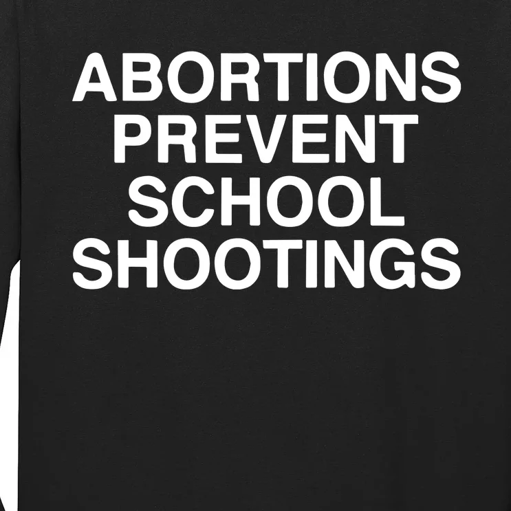 Abortions Prevent School Shootings Assholes Live Forever Long Sleeve Shirt