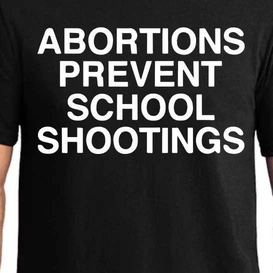 Abortions Prevent School Shootings Assholes Live Forever Pajama Set