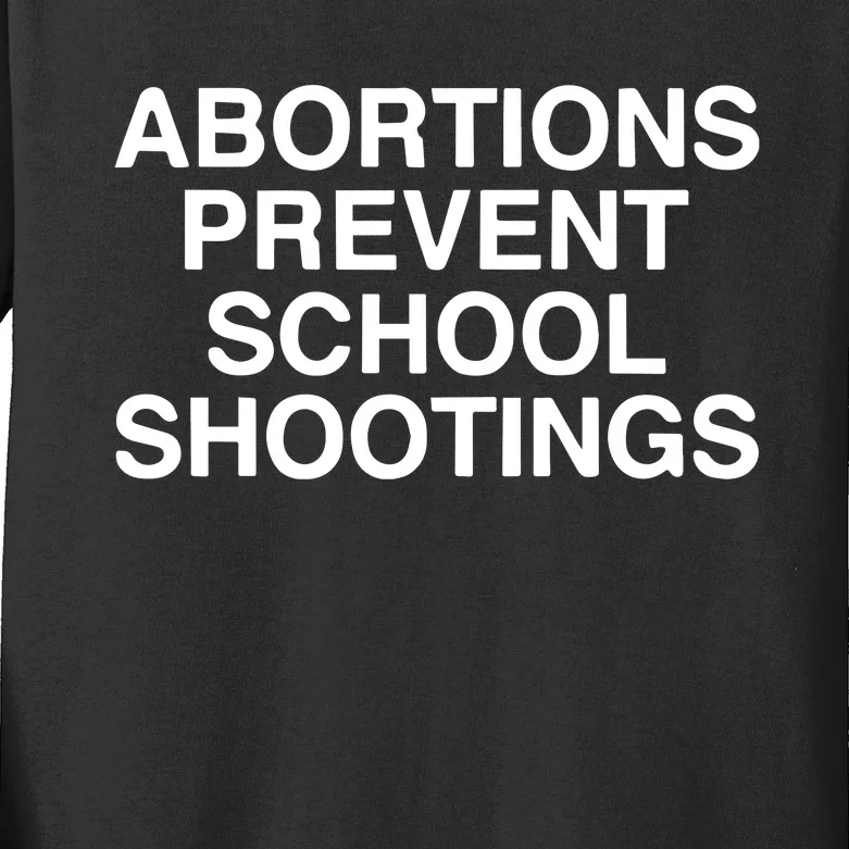 Abortions Prevent School Shootings Assholes Live Forever Kids Long Sleeve Shirt