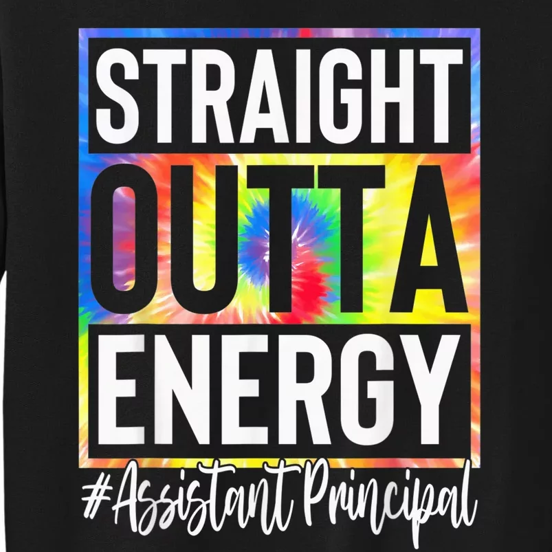 Assistant Principal Straight Outta Energy Tie Dye Tall Sweatshirt