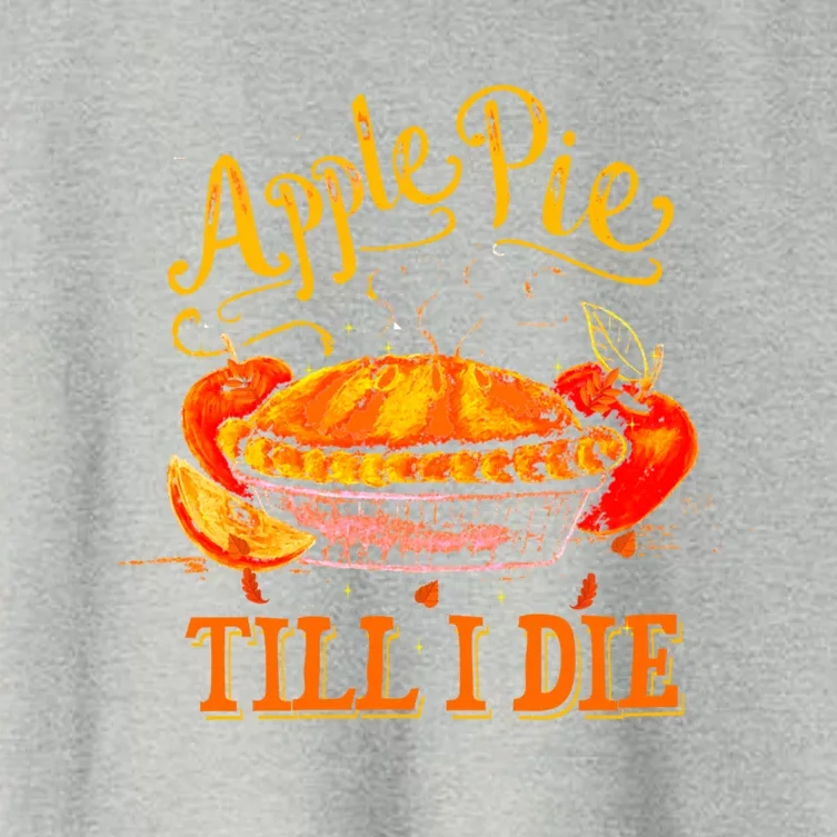 Apple Pie Till I Die Thanksgiving Funny Holliday Turkey Day Gift Women's Crop Top Tee